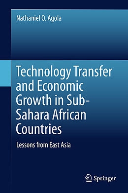 Livre Relié Technology Transfer and Economic Growth in Sub-Sahara African Countries de Nathaniel O. Agola