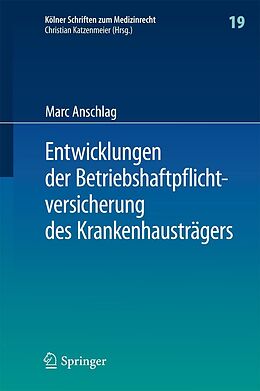 E-Book (pdf) Entwicklungen der Betriebshaftpflichtversicherung des Krankenhausträgers von Marc Anschlag