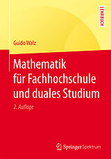 E-Book (pdf) Mathematik für Fachhochschule und duales Studium von Guido Walz