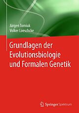 E-Book (pdf) Grundlagen der Evolutionsbiologie und Formalen Genetik von Jürgen Tomiuk, Volker Loeschcke