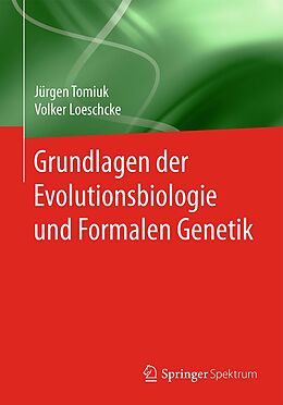E-Book (pdf) Grundlagen der Evolutionsbiologie und Formalen Genetik von Jürgen Tomiuk, Volker Loeschcke