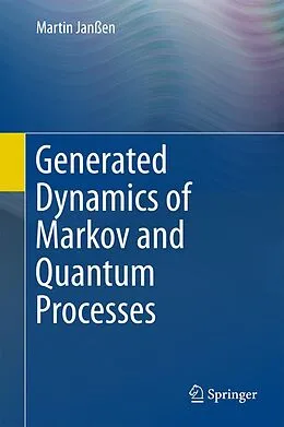 E-Book (pdf) Generated Dynamics of Markov and Quantum Processes von Martin Janßen