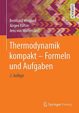 Kartonierter Einband Thermodynamik kompakt - Formeln und Aufgaben von Bernhard Weigand, Jürgen Köhler, Jens von Wolfersdorf