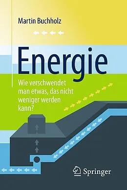 E-Book (pdf) Energie  Wie verschwendet man etwas, das nicht weniger werden kann? von Martin Buchholz