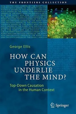 E-Book (pdf) How Can Physics Underlie the Mind? von George Ellis