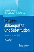 E-Book (pdf) Drogenabhängigkeit und Substitution  ein Glossar von AZ von Thomas Poehlke, Werner Heinz, Heino Stöver