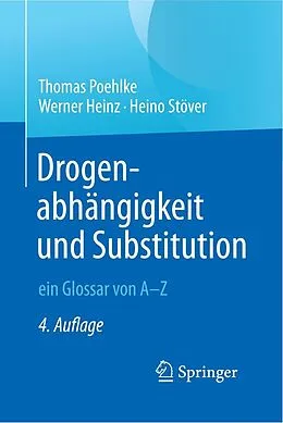 E-Book (pdf) Drogenabhängigkeit und Substitution  ein Glossar von AZ von Thomas Poehlke, Werner Heinz, Heino Stöver