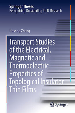 Livre Relié Transport Studies of the Electrical, Magnetic and Thermoelectric properties of Topological Insulator Thin Films de Jinsong Zhang