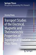 E-Book (pdf) Transport Studies of the Electrical, Magnetic and Thermoelectric properties of Topological Insulator Thin Films von Jinsong Zhang