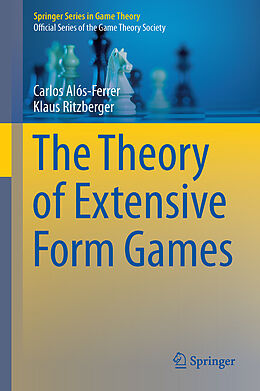 Livre Relié The Theory of Extensive Form Games de Klaus Ritzberger, Carlos Alós-Ferrer