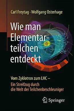 E-Book (pdf) Wie man Elementarteilchen entdeckt von Carl Freytag, Wolfgang W. Osterhage