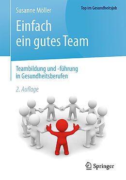 Kartonierter Einband Einfach ein gutes Team - Teambildung und -führung in Gesundheitsberufen von Susanne Möller