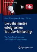 E-Book (pdf) Die Geheimnisse erfolgreichen YouTube-Marketings von Marc Oliver Opresnik, Oguz Yilmaz