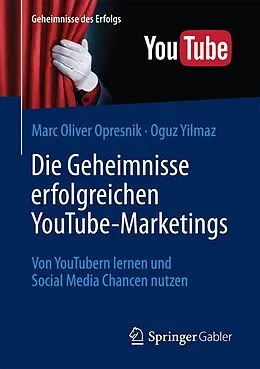 E-Book (pdf) Die Geheimnisse erfolgreichen YouTube-Marketings von Marc Oliver Opresnik, Oguz Yilmaz