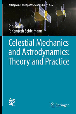 Livre Relié Celestial Mechanics and Astrodynamics: Theory and Practice de Pini Gurfil, P. Kenneth Seidelmann