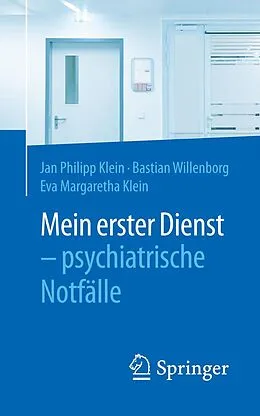 E-Book (pdf) Mein erster Dienst - psychiatrische Notfälle von Jan Philipp Klein, Bastian Willenborg, Eva Margaretha Klein