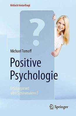 E-Book (pdf) Positive Psychologie - Erfolgsgarant oder Schönmalerei? von Michael Tomoff