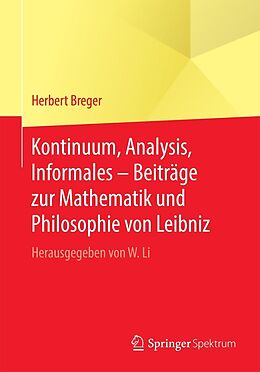 E-Book (pdf) Kontinuum, Analysis, Informales  Beiträge zur Mathematik und Philosophie von Leibniz von Herbert Breger