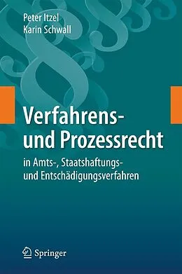 E-Book (pdf) Verfahrens- und Prozessrecht in Amts-, Staatshaftungs- und Entschädigungsverfahren von Peter Itzel, Karin Schwall