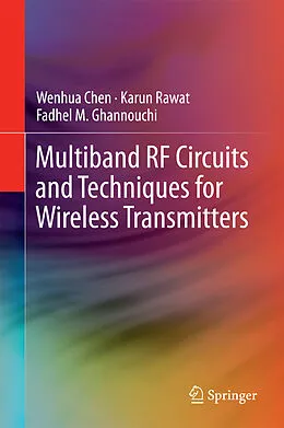 E-Book (pdf) Multiband RF Circuits and Techniques for Wireless Transmitters von Wenhua Chen, Karun Rawat, Fadhel M. Ghannouchi