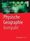 E-Book (pdf) Physische Geographie kompakt von Rüdiger Glaser, Christiane Hauter, Dominik Faust