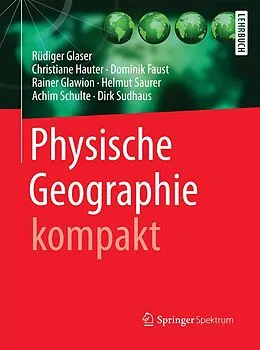 E-Book (pdf) Physische Geographie kompakt von Rüdiger Glaser, Christiane Hauter, Dominik Faust