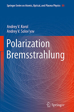 Couverture cartonnée Polarization Bremsstrahlung de Andrey V. Solov'Yov, Andrey V. Korol