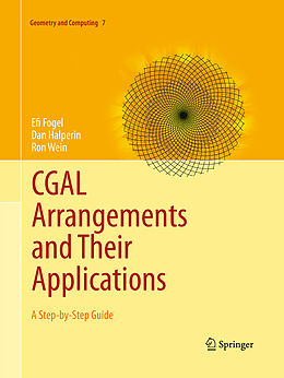 Couverture cartonnée CGAL Arrangements and Their Applications de Efi Fogel, Ron Wein, Dan Halperin