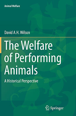 Kartonierter Einband The Welfare of Performing Animals von David A. H. Wilson