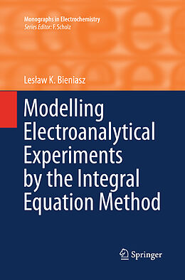 Couverture cartonnée Modelling Electroanalytical Experiments by the Integral Equation Method de Les aw K. Bieniasz
