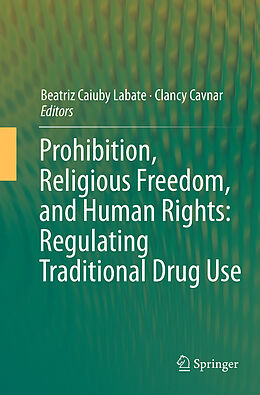 Couverture cartonnée Prohibition, Religious Freedom, and Human Rights: Regulating Traditional Drug Use de 