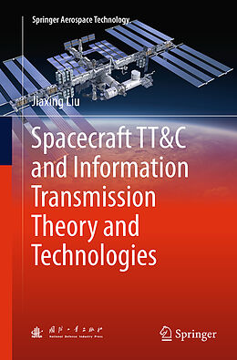 Kartonierter Einband Spacecraft TT&C and Information Transmission Theory and Technologies von Jiaxing Liu