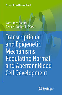 Couverture cartonnée Transcriptional and Epigenetic Mechanisms Regulating Normal and Aberrant Blood Cell Development de 