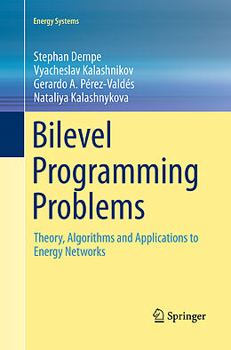 Couverture cartonnée Bilevel Programming Problems de Stephan Dempe, Nataliya Kalashnykova, Gerardo A. Pérez-Valdés