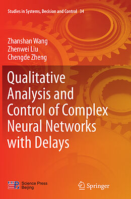 Couverture cartonnée Qualitative Analysis and Control of Complex Neural Networks with Delays de Zhanshan Wang, Chengde Zheng, Zhenwei Liu