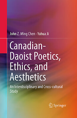 Couverture cartonnée Canadian-Daoist Poetics, Ethics, and Aesthetics de Yuhua Ji, John Z. Ming Chen