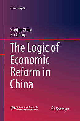 Couverture cartonnée The Logic of Economic Reform in China de Xin Chang, Xiaojing Zhang