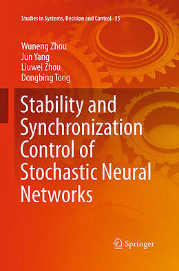 Couverture cartonnée Stability and Synchronization Control of Stochastic Neural Networks de Wuneng Zhou, Dongbing Tong, Liuwei Zhou