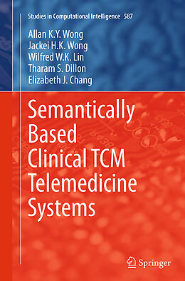 Couverture cartonnée Semantically Based Clinical TCM Telemedicine Systems de Allan K. Y. Wong, Jackei H. K. Wong, Elizabeth J. Chang