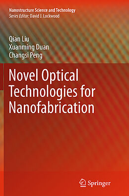 Couverture cartonnée Novel Optical Technologies for Nanofabrication de Qian Liu, Changsi Peng, Xuanming Duan