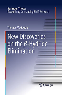 Kartonierter Einband New Discoveries on the  -Hydride Elimination von Thomas M. Gøgsig