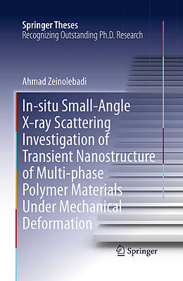 Couverture cartonnée In-situ Small-Angle X-ray Scattering Investigation of Transient Nanostructure of Multi-phase Polymer Materials Under Mechanical Deformation de Ahmad Zeinolebadi