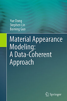 Couverture cartonnée Material Appearance Modeling: A Data-Coherent Approach de Yue Dong, Baining Guo, Stephen Lin