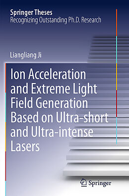 Couverture cartonnée Ion acceleration and extreme light field generation based on ultra-short and ultraintense lasers de Liangliang Ji