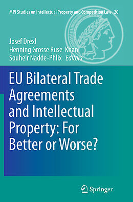 Couverture cartonnée EU Bilateral Trade Agreements and Intellectual Property: For Better or Worse? de 