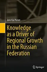 Kartonierter Einband Knowledge as a Driver of Regional Growth in the Russian Federation von Jens Kai Perret