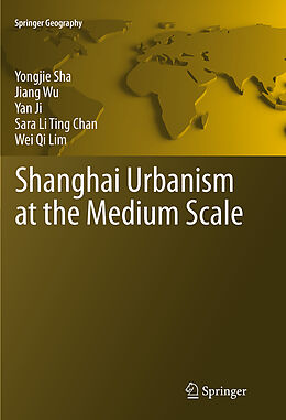 Couverture cartonnée Shanghai Urbanism at the Medium Scale de Yongjie Sha, Jiang Wu, Wei Qi Lim