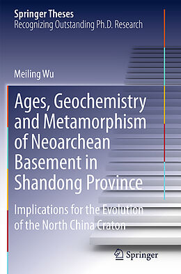Couverture cartonnée Ages, Geochemistry and Metamorphism of Neoarchean Basement in Shandong Province de Meiling Wu
