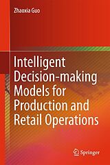 eBook (pdf) Intelligent Decision-making Models for Production and Retail Operations de Zhaoxia Guo