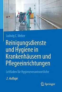 E-Book (pdf) Reinigungsdienste und Hygiene in Krankenhäusern und Pflegeeinrichtungen von Ludwig C. Weber